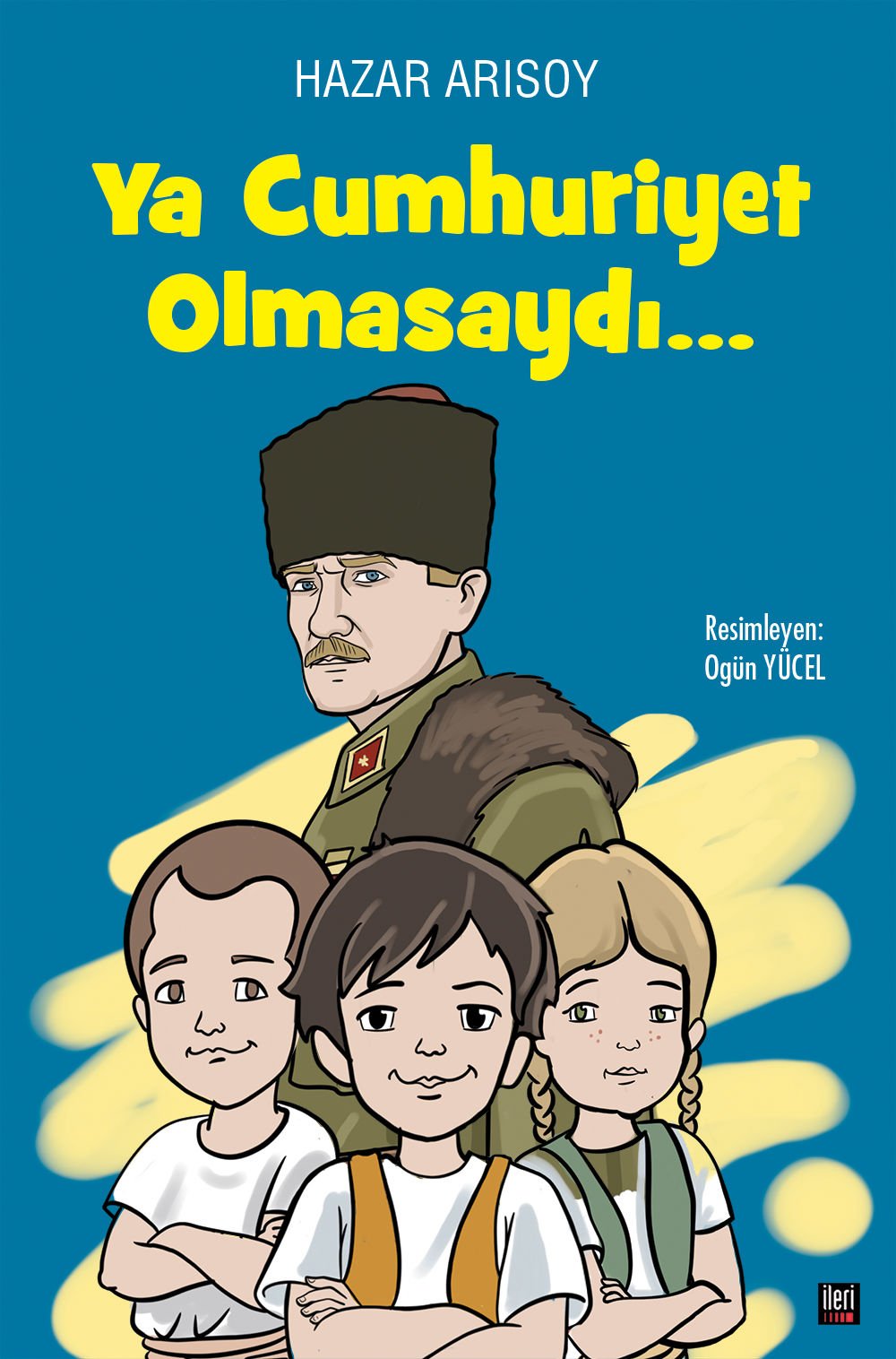 Ya Cumhuriyet Olmasaydı