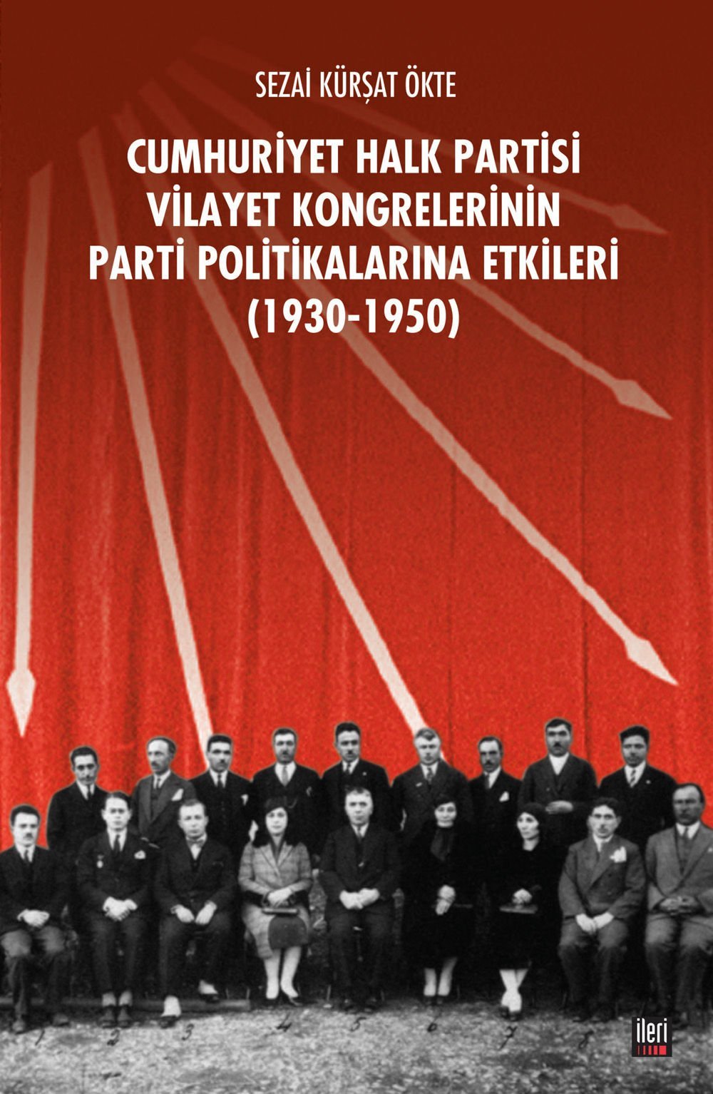 CHP Vilayet Kongrelerinin Parti Politikalarına Etkileri (1930-1950)