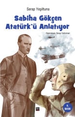 Sabiha Gökçen Atatürk’ü Anlatıyor