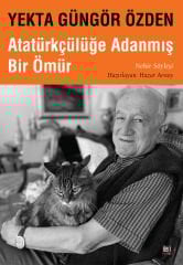 Yekta Güngör Özden : Atatürkçülüğe Adanmış Bir Ömür